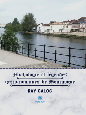 cover image of Mythologie et légendes gréco-romaines de Bourgogne